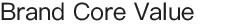 Brand Core Value