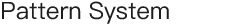 Pattern System