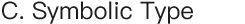 C. Symbolic Type