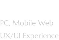Overview: PC, Mobile Web UX/UI Experience