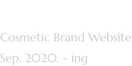 Period: Cosmetic Brand Website Sep. 2020. -ing