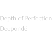 Project: Depth of Perfection Deepondé