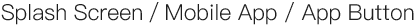 Mobile App Icon / Splash Screen / Mobile App_Button