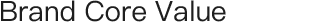 Brand Core Value