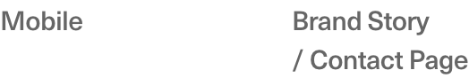 Brand Story / Contact Page